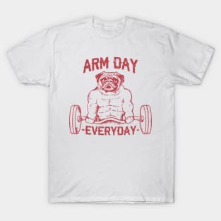 Arm Day with Pug T-Shirt